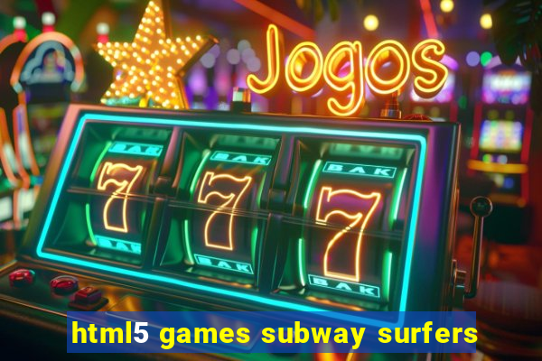 html5 games subway surfers